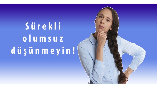 Olumsuz düşünce olumsuz etkiliyor