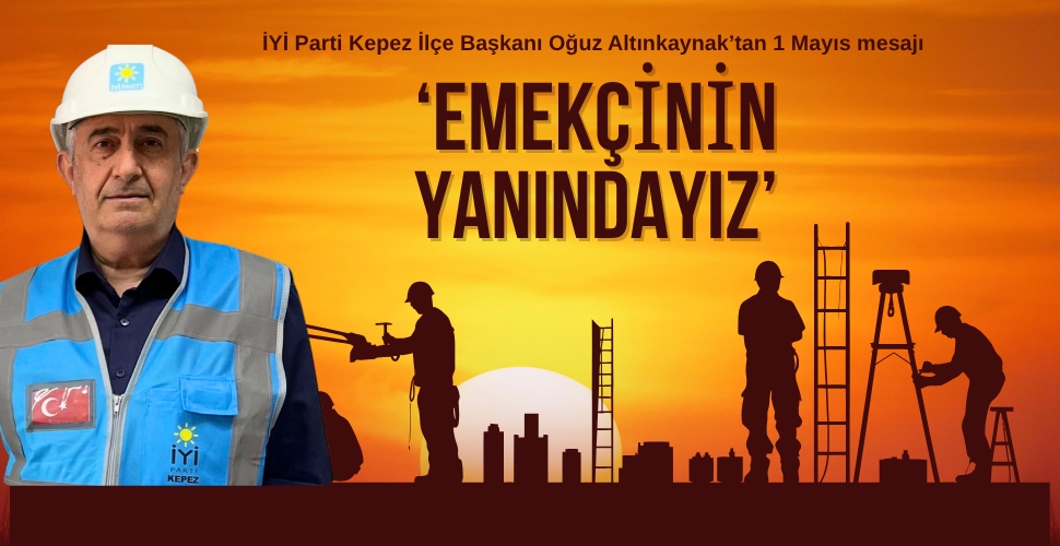 İYİ Parti Kepez’den 1 Mayıs mesajı