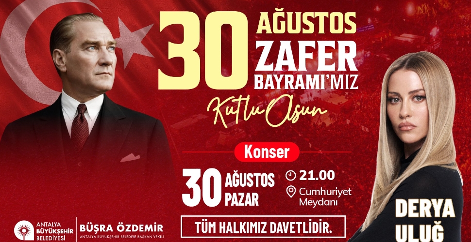30 Ağustos coşkusu Derya Uluğ konseriyle taçlanacak