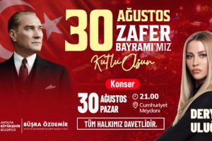 30 Ağustos coşkusu Derya Uluğ konseriyle taçlanacak