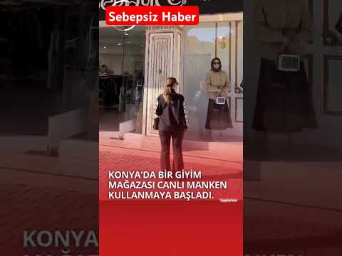 Konya'da Bir Mağaza Canlı Manken Kulanmaya Başladı#haberler #haber #sondakika #gündem #türkiye