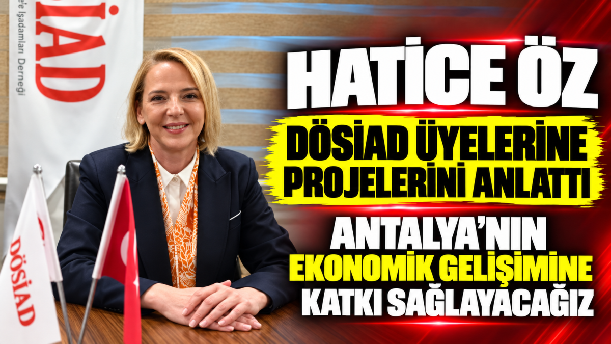  Hatice Öz, DÖSİAD üyelerine projelerini anlattı