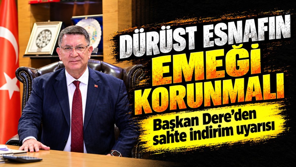  Başkan Dere’den Sahte İndirim Uyarısı