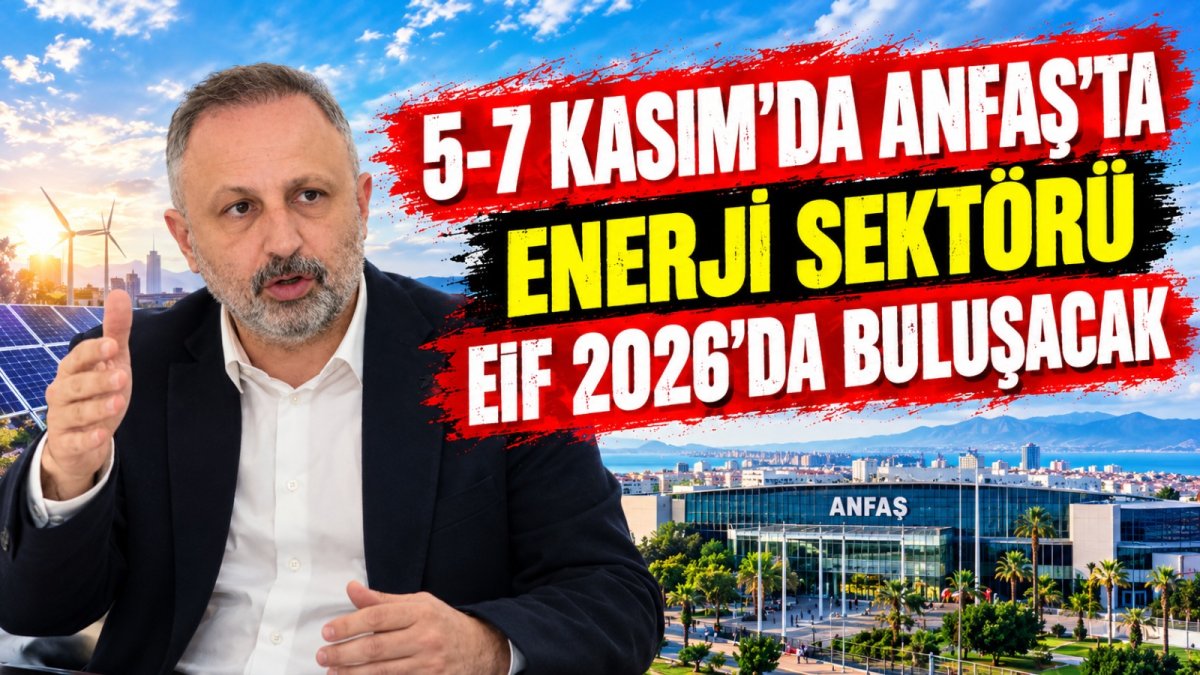 Enerji sektörü EIF 2026’da buluşacak